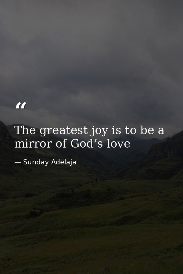 The greatest joy is to be a mirror of God’s love — Sunday Adelaja