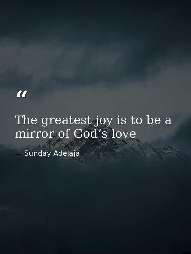 The greatest joy is to be a mirror of God’s love — Sunday Adelaja