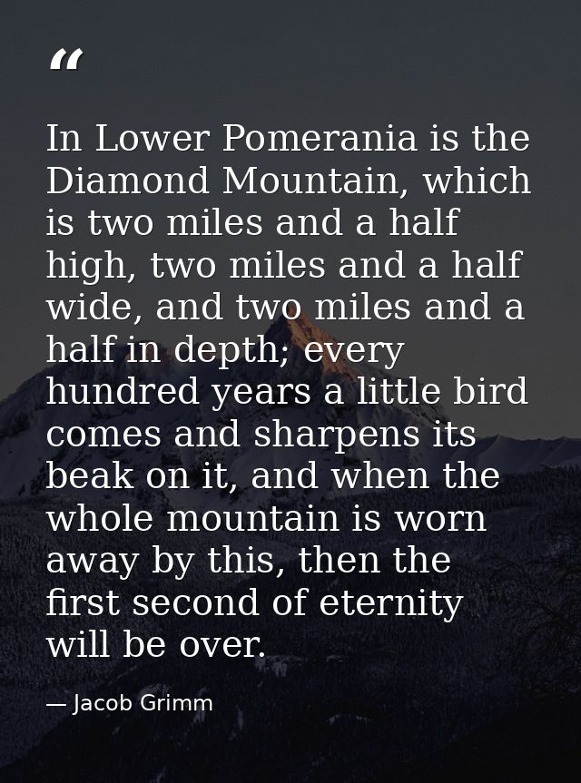 In Lower Pomerania is the Diamond Mountain, which is two miles and a half high, two miles and a half wide, and two miles — Jacob Grimm