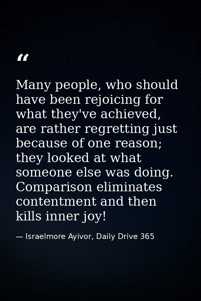 Many people, who should have been rejoicing for what they've achieved, are rather regretting just because of one reason; — Israelmore Ayivor, Daily Drive 365