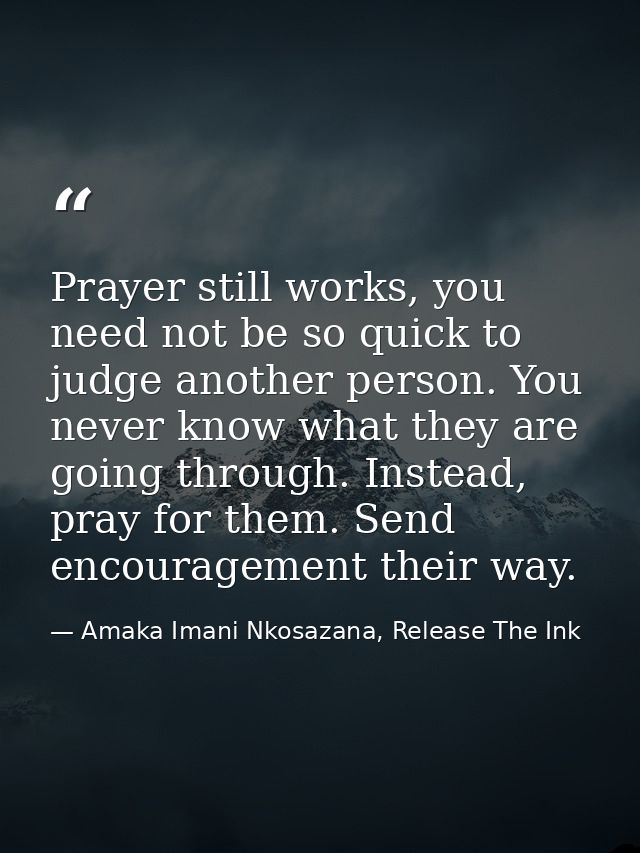 Prayer still works, you need not be so quick to judge another person. You never know what they are going through. Instea — Amaka Imani Nkosazana, Release The Ink