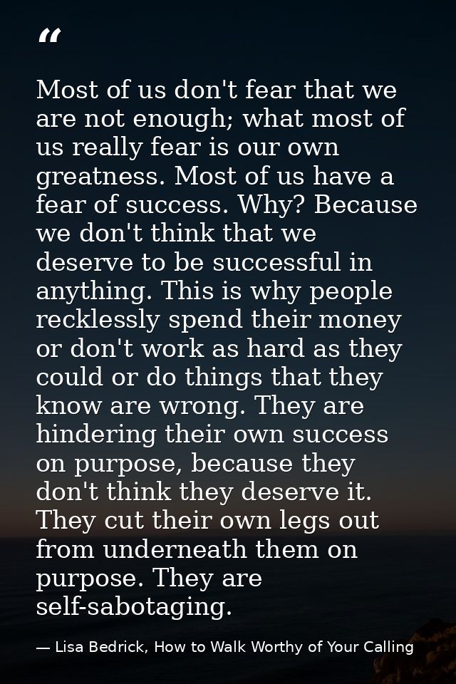 Most of us don't fear that we are not enough; what most of us really fear is our own greatness. Most of us have a fear o — Lisa Bedrick, How to Walk Worthy of Your Calling