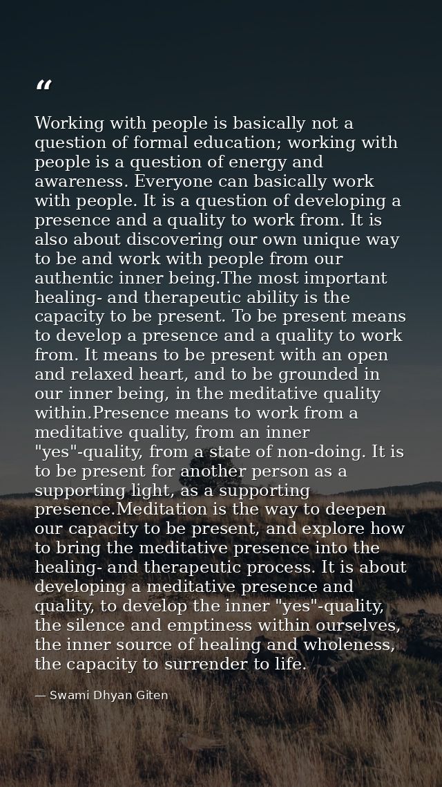 Working with people is basically not a question of formal education; working with people is a question of energy and awa — Swami Dhyan Giten