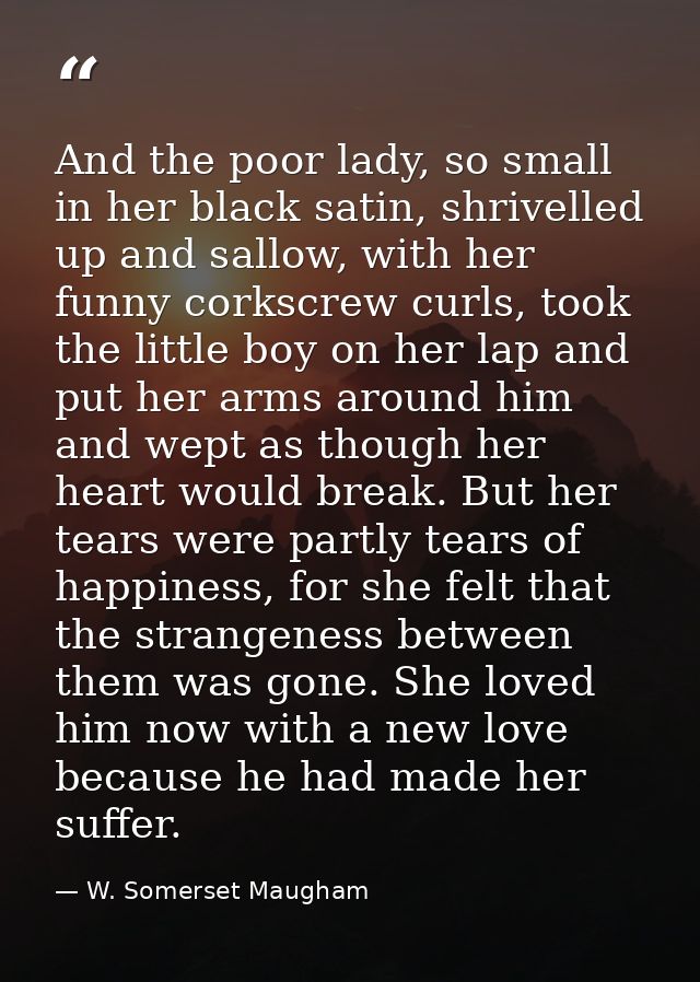 And the poor lady, so small in her black satin, shrivelled up and sallow, with her funny corkscrew curls, took the littl — W. Somerset Maugham