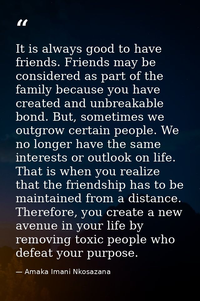 It is always good to have friends. Friends may be considered as part of the family because you have created and unbreaka — Amaka Imani Nkosazana