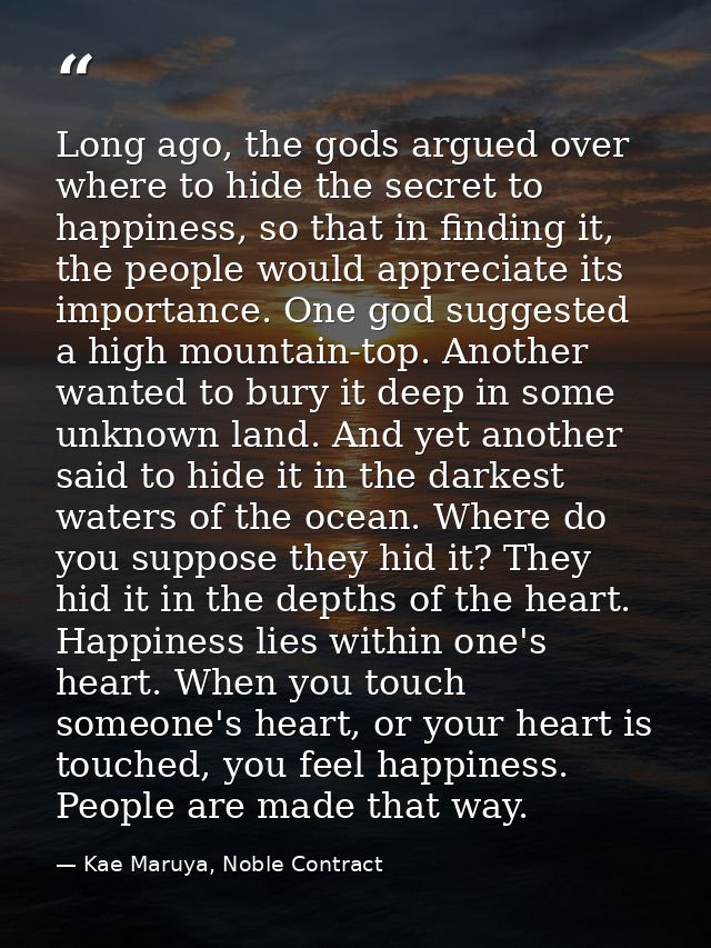 Long ago, the gods argued over where to hide the secret to happiness, so that in finding it, the people would appreciate — Kae Maruya, Noble Contract