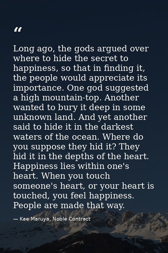 Long ago, the gods argued over where to hide the secret to happiness, so that in finding it, the people would appreciate — Kae Maruya, Noble Contract