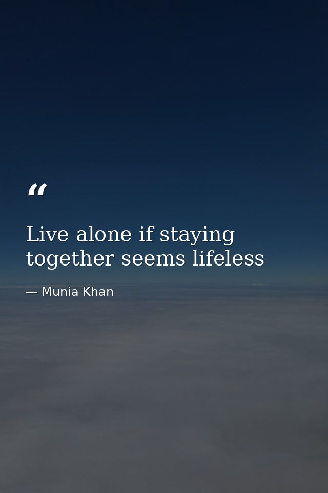 Live alone if staying together seems lifeless — Munia Khan