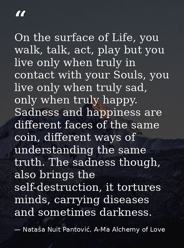 On the surface of Life, you walk, talk, act, play but you live only when truly in contact with your Souls, you live only — Nataša Nuit Pantović, A-Ma Alchemy of Love