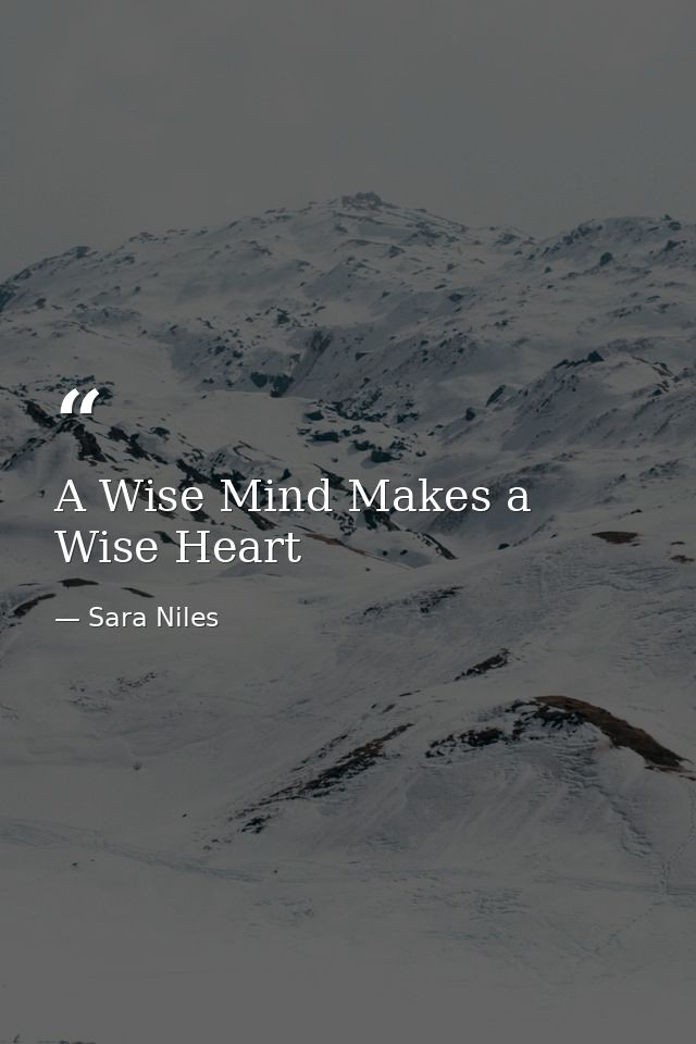 A Wise Mind Makes a Wise Heart — Sara Niles