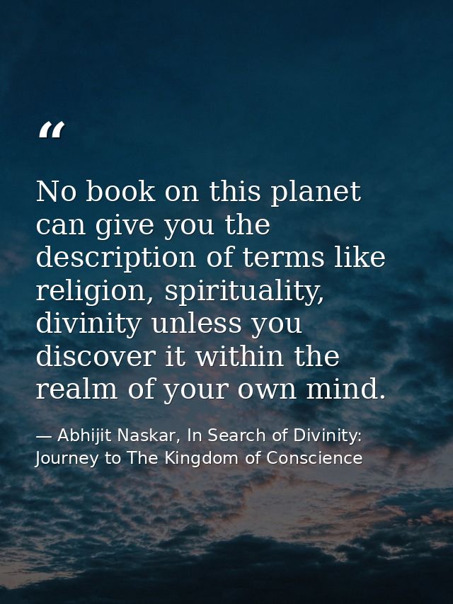 No book on this planet can give you the description of terms like religion, spirituality, divinity unless you discover i — Abhijit Naskar, In Search of Divinity: Journey to The Kingdom of Conscience