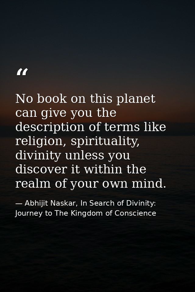 No book on this planet can give you the description of terms like religion, spirituality, divinity unless you discover i — Abhijit Naskar, In Search of Divinity: Journey to The Kingdom of Conscience