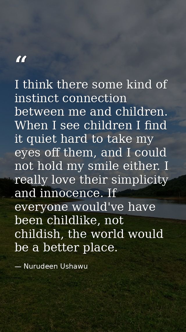 I think there some kind of instinct connection between me and children. When I see children I find it quiet hard to take — Nurudeen Ushawu
