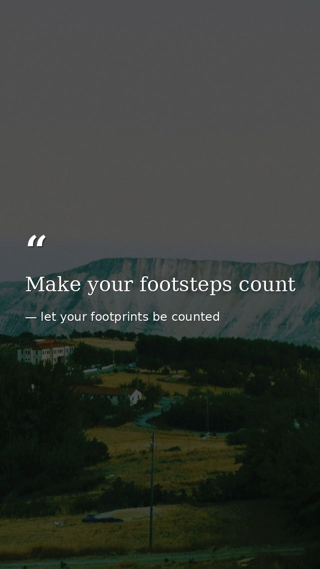 Make your footsteps count — let your footprints be counted