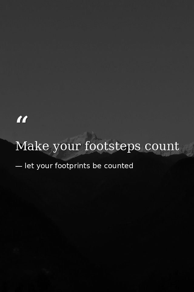 Make your footsteps count — let your footprints be counted