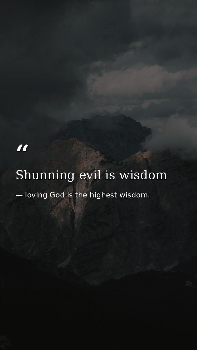 Shunning evil is wisdom — loving God is the highest wisdom.