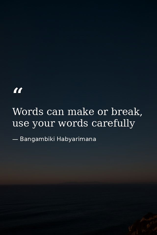 Words can make or break, use your words carefully — Bangambiki Habyarimana
