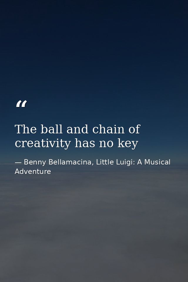 The ball and chain of creativity has no key — Benny Bellamacina, Little Luigi: A Musical Adventure