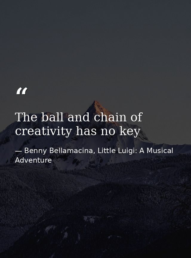 The ball and chain of creativity has no key — Benny Bellamacina, Little Luigi: A Musical Adventure