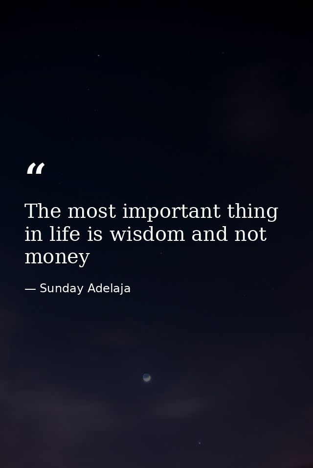The most important thing in life is wisdom and not money — Sunday Adelaja