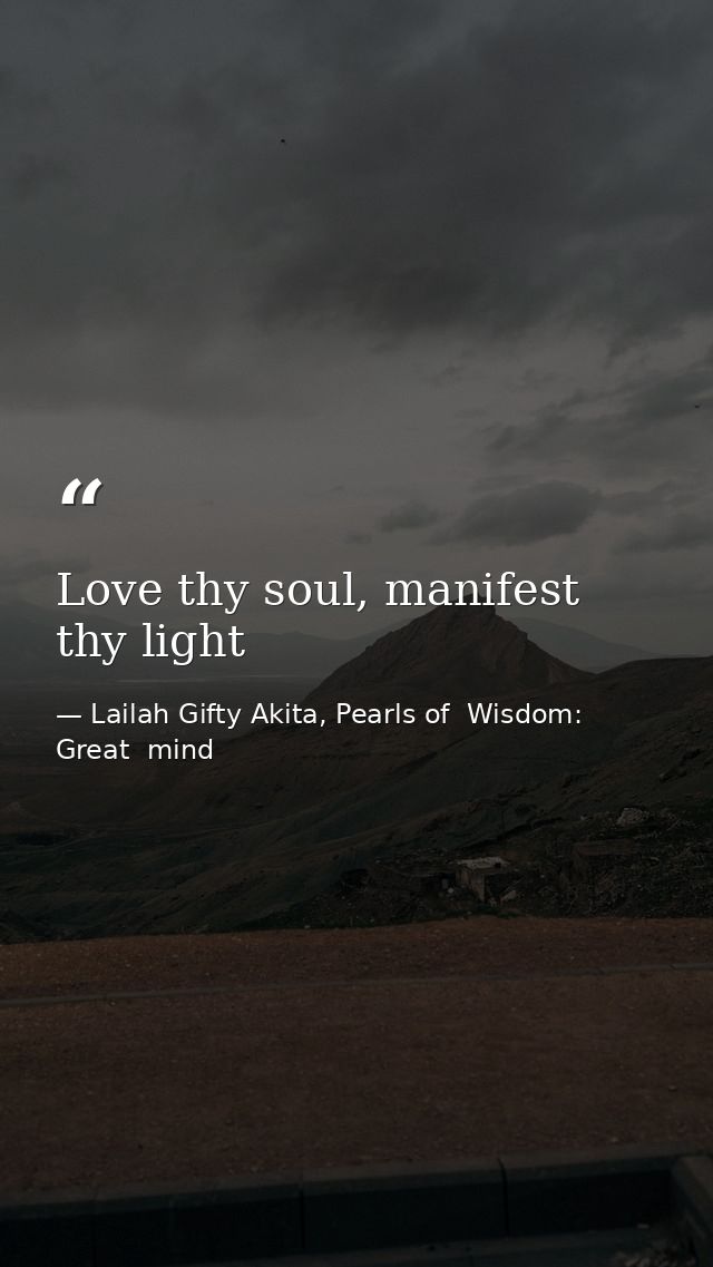 Love thy soul, manifest thy light — Lailah Gifty Akita, Pearls of  Wisdom: Great  mind