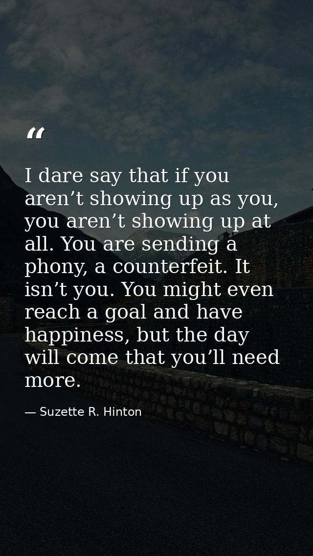 I dare say that if you aren’t showing up as you, you aren’t showing up at all. You are sending a phony, a counterfeit. I — Suzette R. Hinton