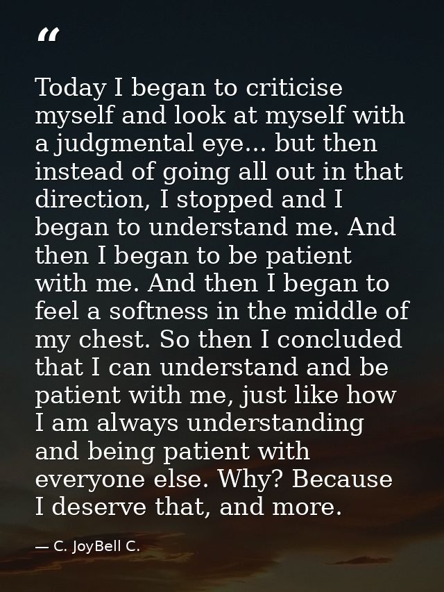Today I began to criticise myself and look at myself with a judgmental eye... but then instead of going all out in that  — C. JoyBell C.