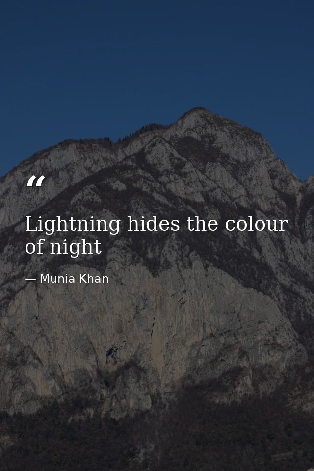 Lightning hides the colour of night — Munia Khan