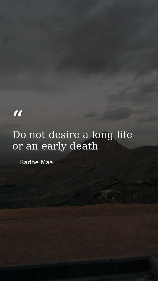 Do not desire a long life or an early death — Radhe Maa