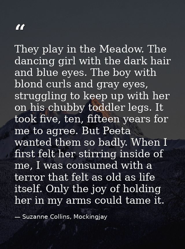 They play in the Meadow. The dancing girl with the dark hair and blue eyes. The boy with blond curls and gray eyes, stru — Suzanne Collins, Mockingjay