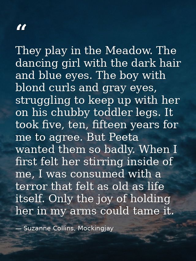 They play in the Meadow. The dancing girl with the dark hair and blue eyes. The boy with blond curls and gray eyes, stru — Suzanne Collins, Mockingjay