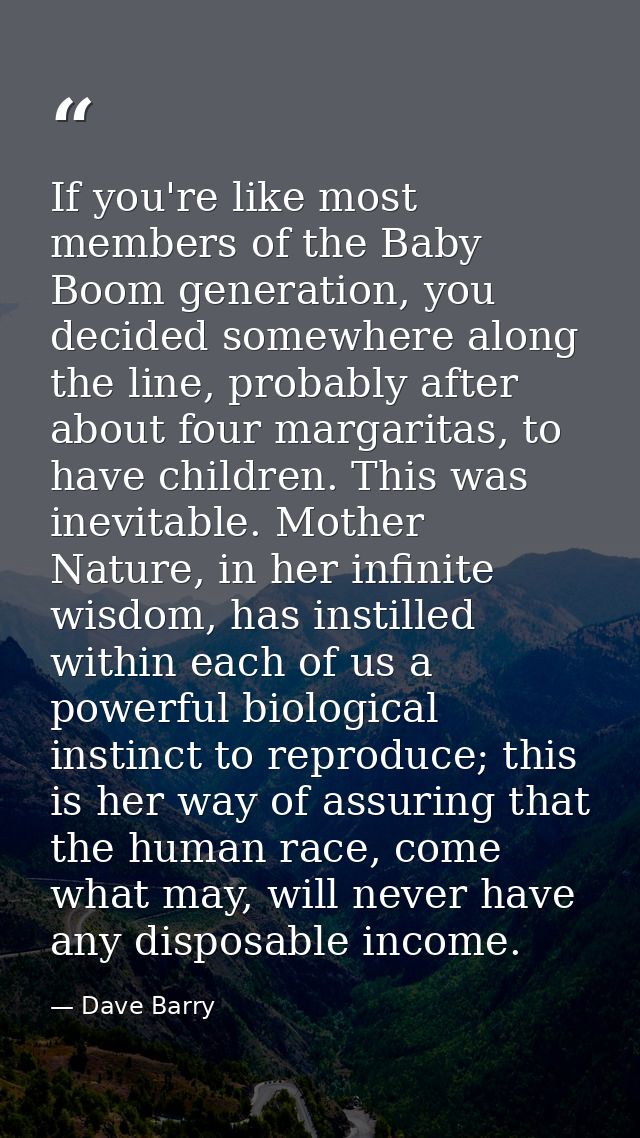 If you're like most members of the Baby Boom generation, you decided somewhere along the line, probably after about four — Dave Barry