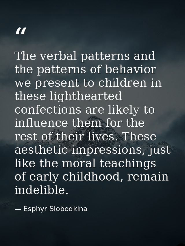 The verbal patterns and the patterns of behavior we present to children in these lighthearted confections are likely to  — Esphyr Slobodkina