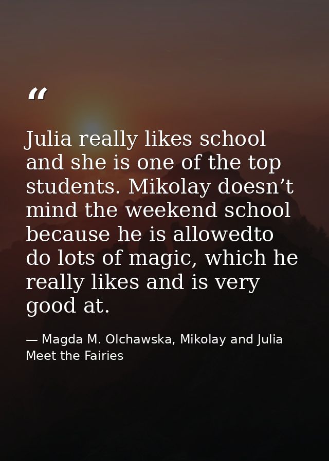 Julia really likes school and she is one of the top students. Mikolay doesn’t mind the weekend school because he is allo — Magda M. Olchawska, Mikolay and Julia Meet the Fairies