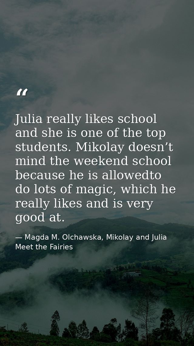 Julia really likes school and she is one of the top students. Mikolay doesn’t mind the weekend school because he is allo — Magda M. Olchawska, Mikolay and Julia Meet the Fairies