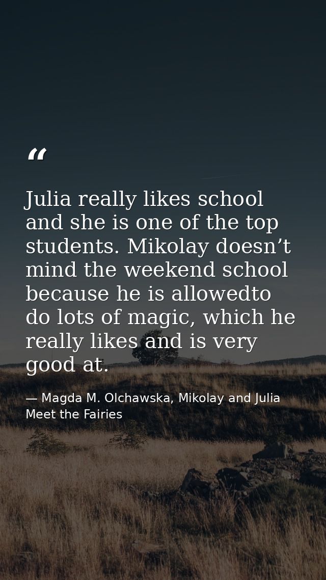 Julia really likes school and she is one of the top students. Mikolay doesn’t mind the weekend school because he is allo — Magda M. Olchawska, Mikolay and Julia Meet the Fairies