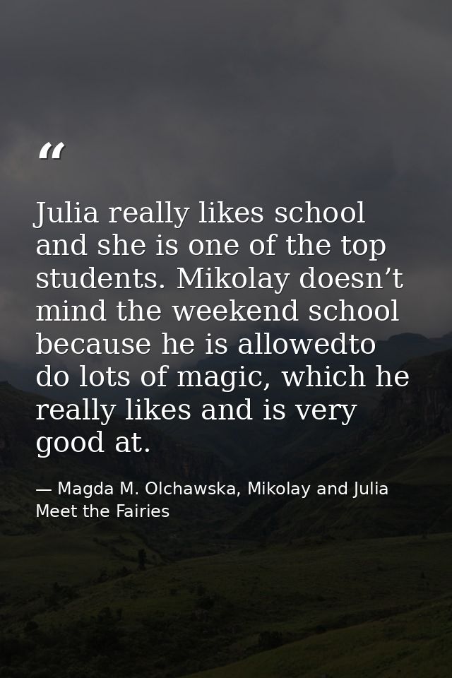Julia really likes school and she is one of the top students. Mikolay doesn’t mind the weekend school because he is allo — Magda M. Olchawska, Mikolay and Julia Meet the Fairies