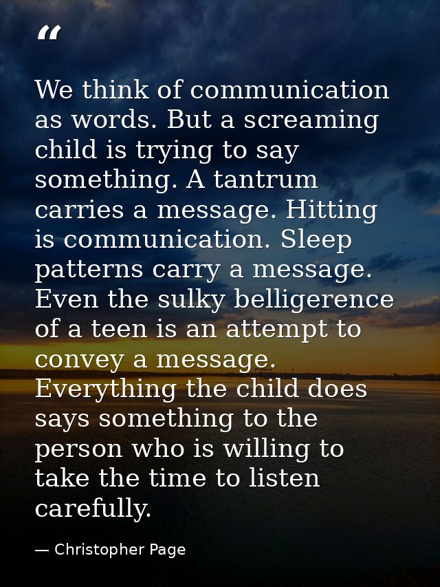 We think of communication as words. But a screaming child is trying to say something. A tantrum carries a message. Hitti — Christopher Page