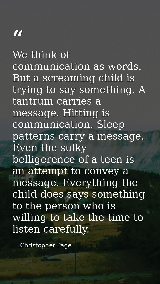 We think of communication as words. But a screaming child is trying to say something. A tantrum carries a message. Hitti — Christopher Page