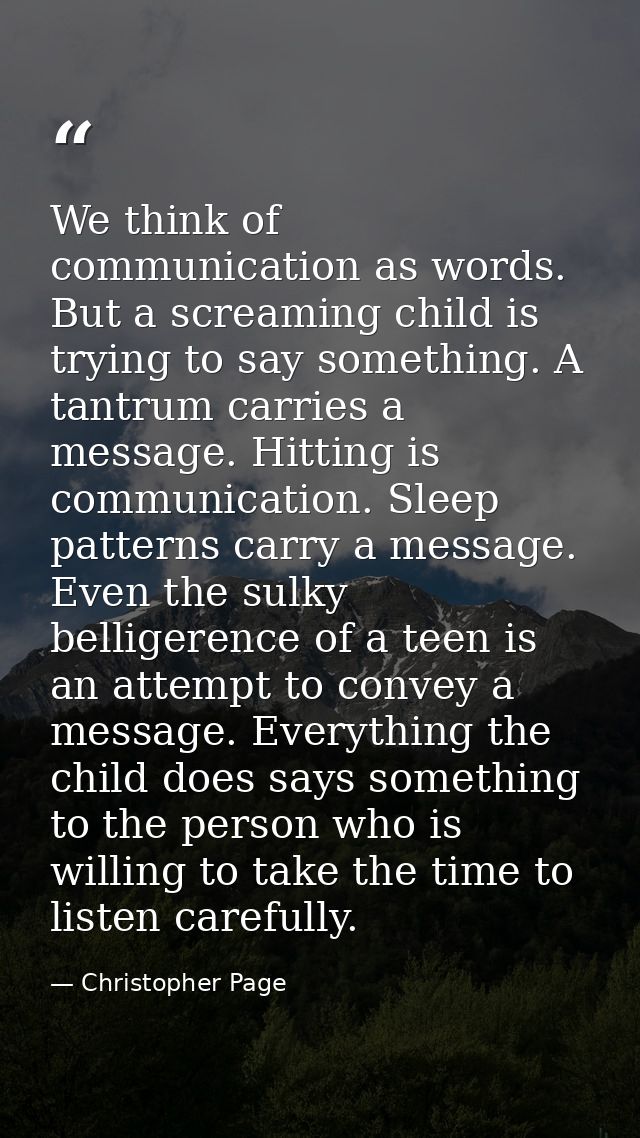 We think of communication as words. But a screaming child is trying to say something. A tantrum carries a message. Hitti — Christopher Page
