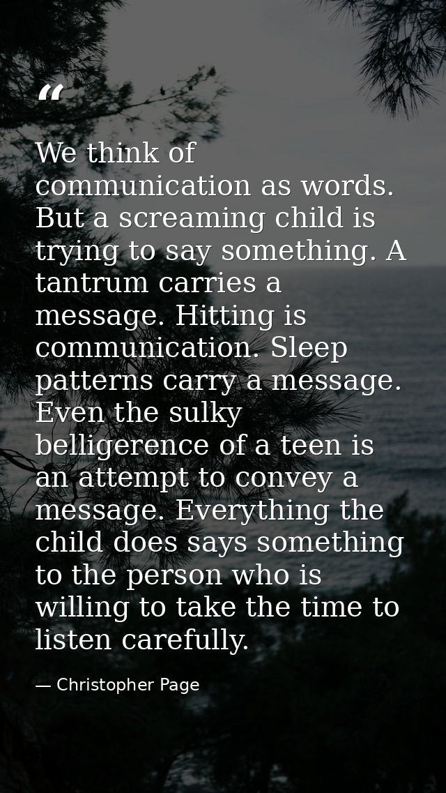 We think of communication as words. But a screaming child is trying to say something. A tantrum carries a message. Hitti — Christopher Page