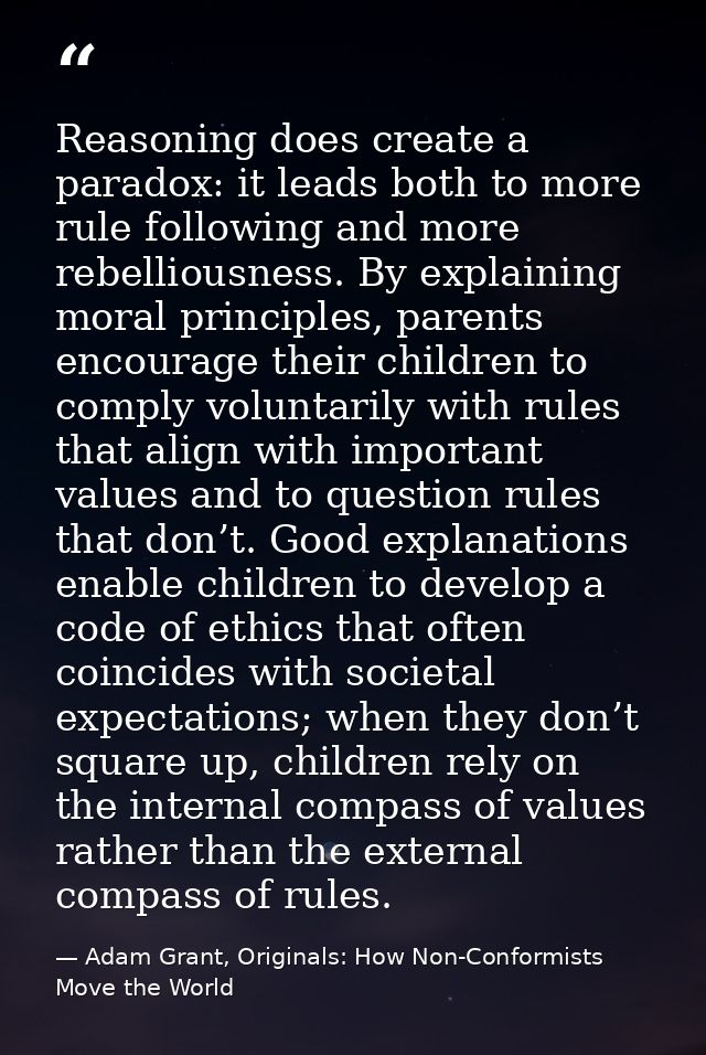 Reasoning does create a paradox: it leads both to more rule following and more rebelliousness. By explaining moral princ — Adam Grant, Originals: How Non-Conformists Move the World
