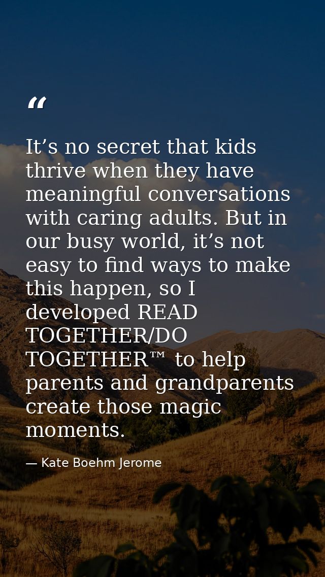 It’s no secret that kids thrive when they have meaningful conversations with caring adults. But in our busy world, it’s  — Kate Boehm Jerome