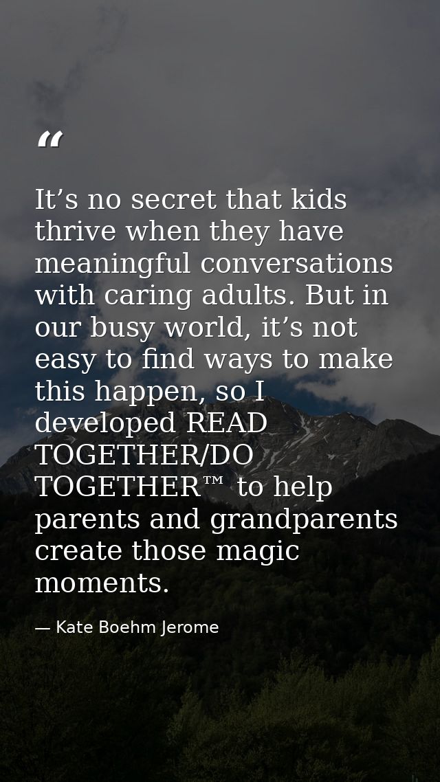 It’s no secret that kids thrive when they have meaningful conversations with caring adults. But in our busy world, it’s  — Kate Boehm Jerome