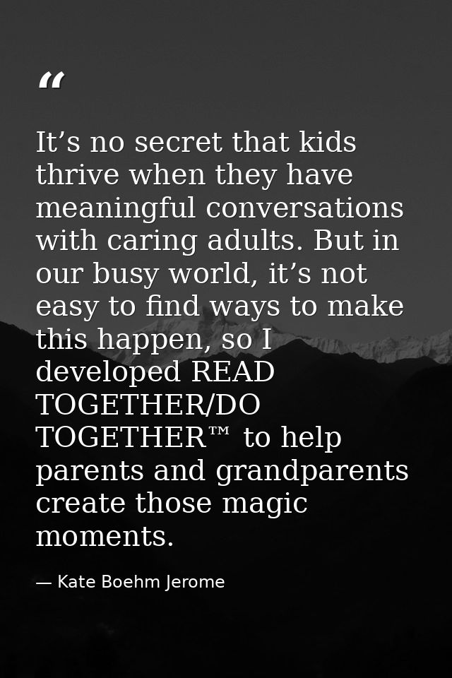 It’s no secret that kids thrive when they have meaningful conversations with caring adults. But in our busy world, it’s  — Kate Boehm Jerome