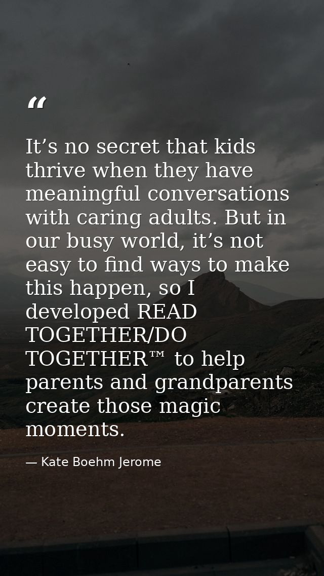 It’s no secret that kids thrive when they have meaningful conversations with caring adults. But in our busy world, it’s  — Kate Boehm Jerome