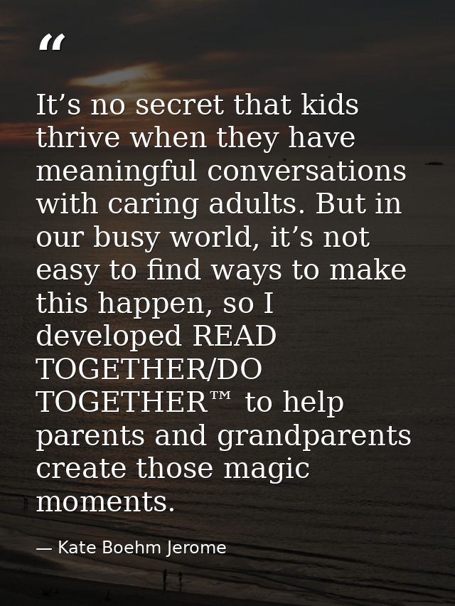 It’s no secret that kids thrive when they have meaningful conversations with caring adults. But in our busy world, it’s  — Kate Boehm Jerome
