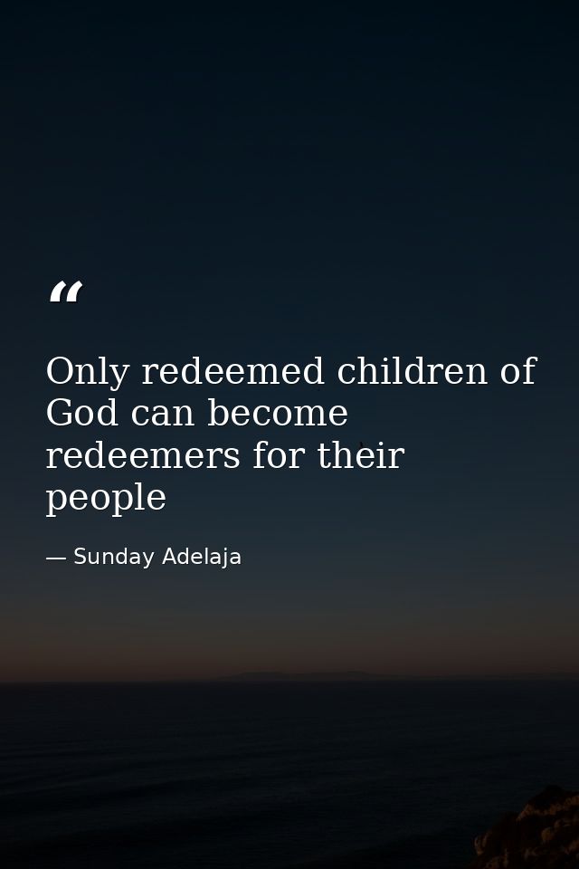 Only redeemed children of God can become redeemers for their people — Sunday Adelaja
