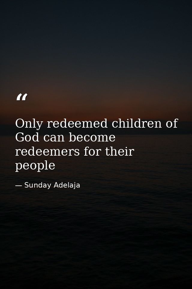 Only redeemed children of God can become redeemers for their people — Sunday Adelaja