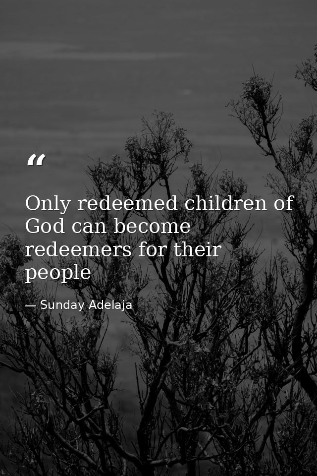 Only redeemed children of God can become redeemers for their people — Sunday Adelaja